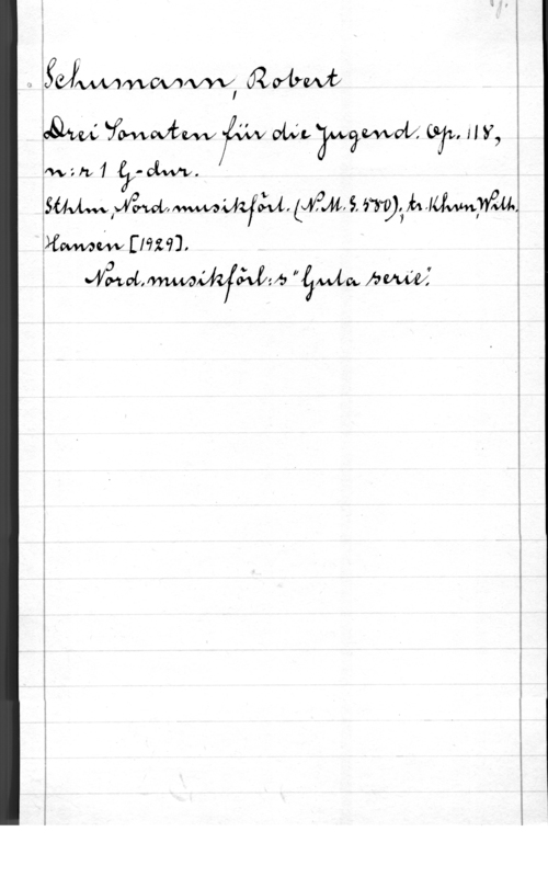 Schumann, Robert Alexander lF

  01,01,   :I Y,
 2 n 1 9- alm. - I
ÄSMM,MM,WWM, (Män, 9, my; h Mvmyviw.

 [1929].

War-LOLWMÅMMVS "äfvvtcv Amy