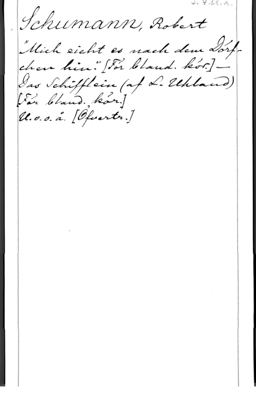 Schumann, Robert Alexander f

yMamWo, MM

Lab-04 mä 2., md JM. Jag.
440V- AJO. [X2 Jimi. Åéfj...
Af f - zu-Mfyzzwwza)
W ÅÄÅAJ -
and. Å. .f
