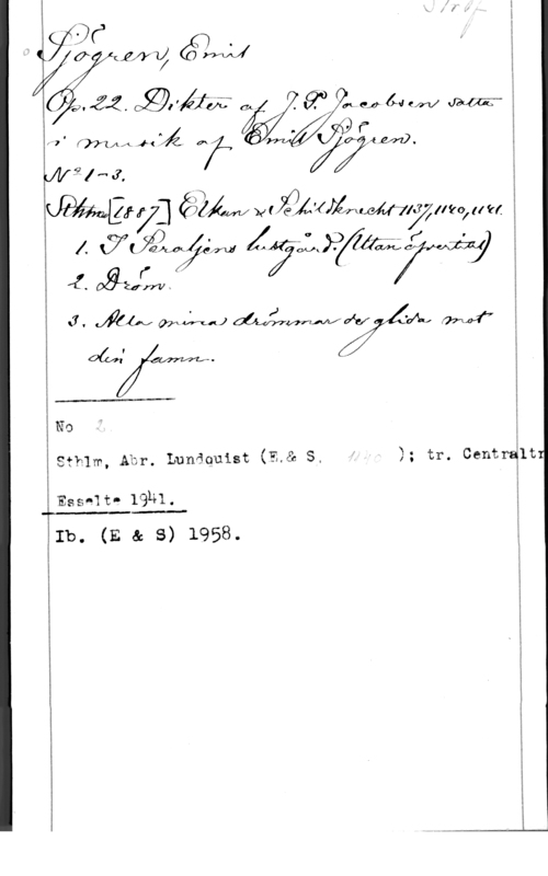 Sjögren, Johan Gustaf Emil i

å] ina; QQIVM

"7 . MAA 11  ox z
avilna

1. 092,2

W

No

Essqxt- lth.

 

Ib. (E & s) 1958.

 

Kåååaqujyf1éäååånf

J" (Auf WMI-frn)  (M
06,4 .

sthlm, Abr. Lunaquist (E,& s,

m. .  (2-ch Jam"
dig . xjä9f=

Xydlxn).
N (  "(Äfwwujllto, u w,

47; 2:7;me

N

I

; tr. Centrqlt