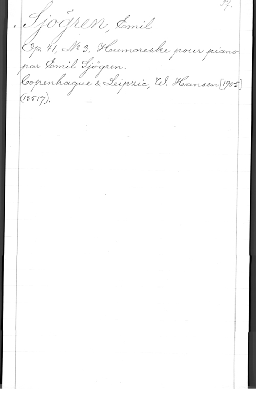 Sjögren, Johan Gustaf Emil f
l . W Å  ,
I .C    
X
.f f I ,
I, l (I Än I L X 5! QJÅ 5, 64.4 erOLQ-fé (2,61 fav-(lzäz fszJaIrLG-i
l  lf f j
IJKLOMU dnr-MAX 24742sz,
[6 Å j i - f " -
. äftéffl, ijfoclj å, BZQIngVXA-CÖ  6126001 LfdffyvÅ-ffåfj
X .

(få fff7).