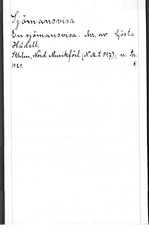 Hådell, Gösta MMWQV

  W 
Ja:wi .
WMACWLMWÅ M7), M, Å.

HM, 5f