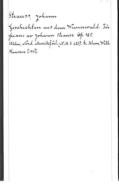 Strauss, Johann Sviiwvvbofå, 
 WD oåw mmvmvwgaå; 

Ioww W  faowvm,  325:
Siw., mål, JMMMM, s, m), in., Mmmww

 [1730.