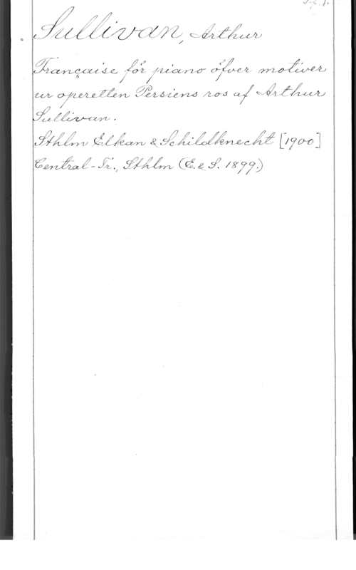 Sullivan, Arthur Seymour vi!  a,  

 f  . (f  j,
206ngle (M) Ä .26 262400fo Gif-"we fef fyra-a lama,
fl f
-1  .  fn 
få!!! 07461021. KKJ-Vu ilfK-fZ--ö-(f-yzad näsa-J (17! Y   szaffåj

f? j -
Lcjiz  ,I

f] I) [I m z  , . ,  I -- f
Lyf yfziéirv- 11 Jfélfznfu (Q .gå   LI?

52112122 Å,  åQXÅw ( deb 37 4:97