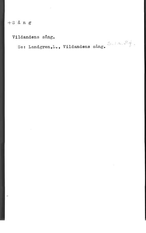 Landgren, L. Vilåandens sång.

Se: Lanägren,L., Vildandens sång.my