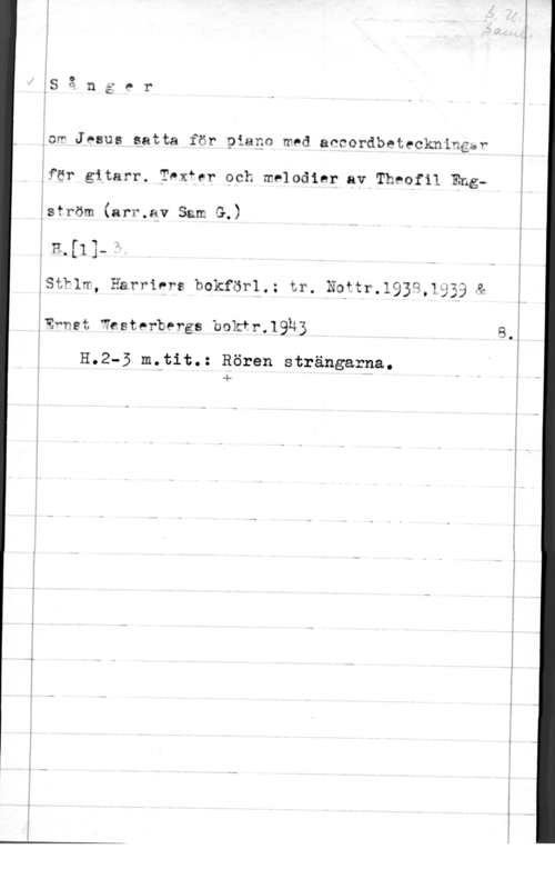 Engström, Theofil om Janus qatta för piano med ancordbeteckningar

:för gitarr, Taxfpr Och melodiar av Theofil Eng
;ström (arr.Qv Sam G.

Q H.[1]- Ä

.
I

:Ewnst Westerbergs bokfr.19h3

vstuff, Harrifre bokför1.: tr.

3

qutr.1939,1
5.2-5 mtjit.: Rören strängarna.

ww-fm-Mlq-f-L --- w- --. :- HH..

.4.

.X

x
J

X1)

3.a