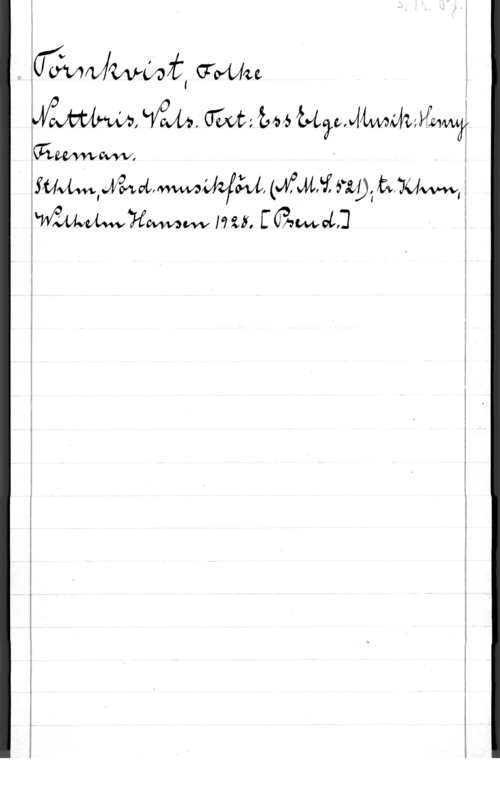 Törnquist, Henry Folke Mattias Umm 
MM, WW, om; fm uwwmw
WWW-34 va, (fam m9; fa,qu f

l
z

 1725.  i i
i
i

f
l
i