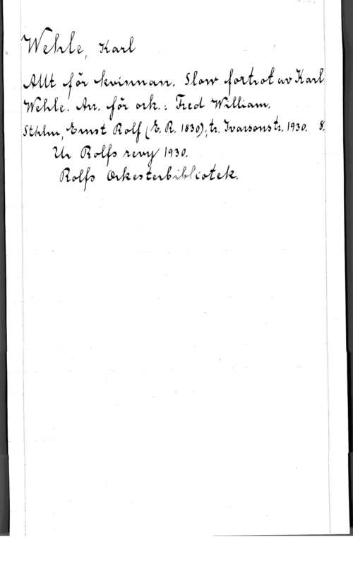 Wehle, Karl WJMKQ 214va

WMV .few få  W www,
ÄUMIJbWi   185011,  1930, i

w Oldåfl: n ma,
avgå MyMÅJJu-ffde