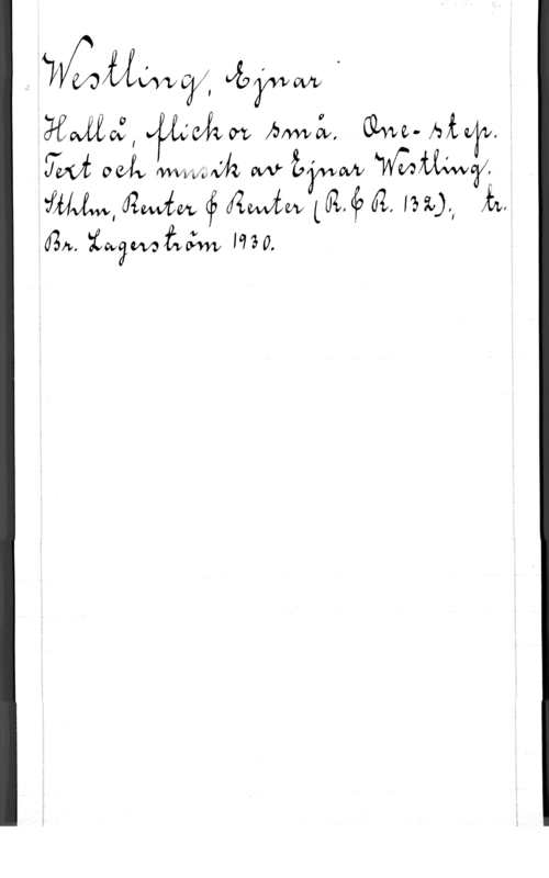 Westling, Ejnar Olof LLMVTDÅÅQv-v (y:  .w

wawof, (vån AMÅ. Ghz-him,
(TM 02fo WWsz wv  
JUJM, (Izwffw (f ÅMW (071,42 62. 1": UV 
(Gm  1930.