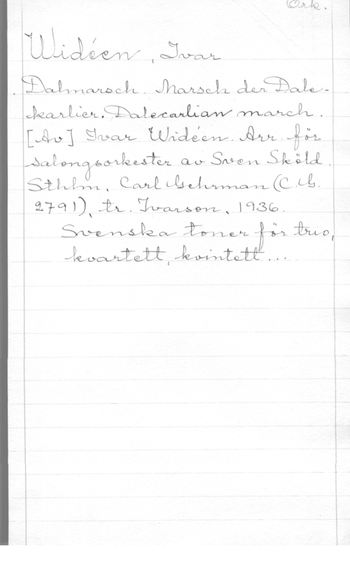 Widéen, Karl Ivar Natanael x,
 (small,

. gLBQJlMWJ, Jhmmll 
 ,,éyJwaf-m 0A; gruvan SÅHÄXÄ. 
SÅMÄI , QWVQ. våld, (Gill i
1101))xipflmmx Näs-co. 
SKth gaf :ty-Vme u :QRQO
kawxef-ttt  . . . i