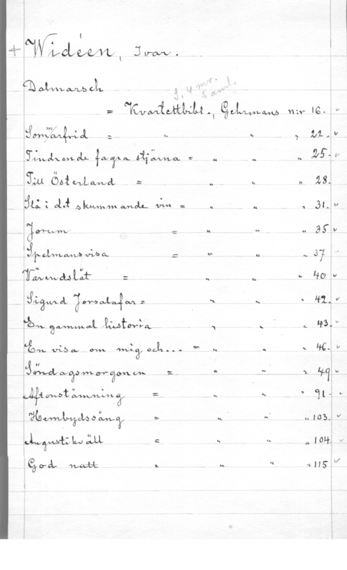 Widéen, Karl Ivar Natanael 1 .
4,  Q 3 u-ovv . I

 3,- . Vi f H
= vwwimfm., QJVMALW YIZY .G- V
 2 k - 117-, V

7

 fra,ny 6721.;Nwa. =, a 25: V

alla  = u u u 28.

  bkmnwmxol-L- "Utv" = u u 1 ål. V

CLF-l
3
g

"MV
. IA 

.. k - Hc) v
garna, EIWWLÅM = -l X - 41. v

N s v 6 lf3" v

H
:

lg q i- tfc" v