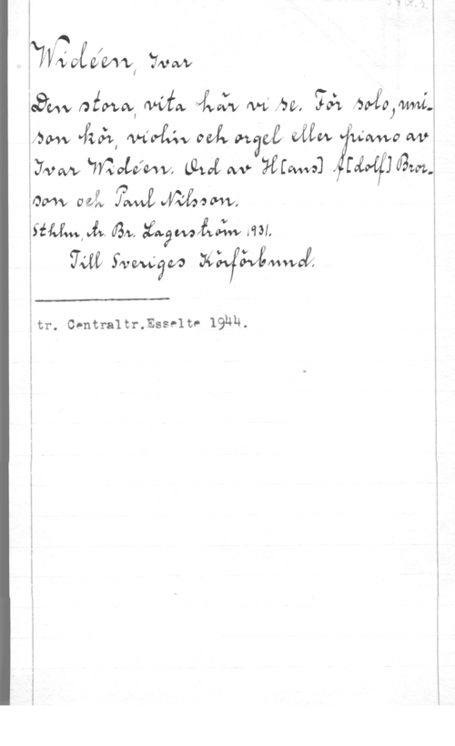 Widéen, Karl Ivar Natanael f- 
 FÅ 60112 74, Wi, 

ååmw Ninaw! Ma.  W fw, .Mätt föygvjwwi.å
Döm "hårt  MÅL  Ouv- fvvwo 
 motäwv,  W vawvv]  awful:
 MÅ   
.Å-W (Bm iwåmååw ml,

 :vw-wav? :1445-43wa5,

 

5tr. CPntraltr.Esselte IQHN,