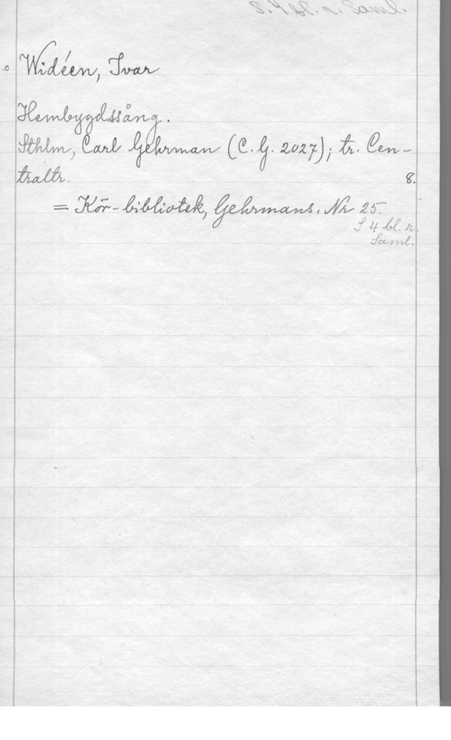 Widéen, Karl Ivar Natanael fWW

MM.

m) M  20279,-  gm.,

:MfÅMMM,W,JÅzaÅÅ "
Jlf 11.

få 1 1.4.