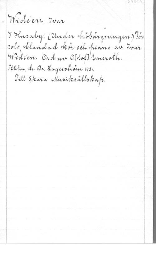 Widéen, Karl Ivar Natanael fwm
:Organ   MÅL wwwa W 74mm .
fwcweefowf (hva W amp-f] ammo-ax,
Sam., A, m. saw? MMW mf,