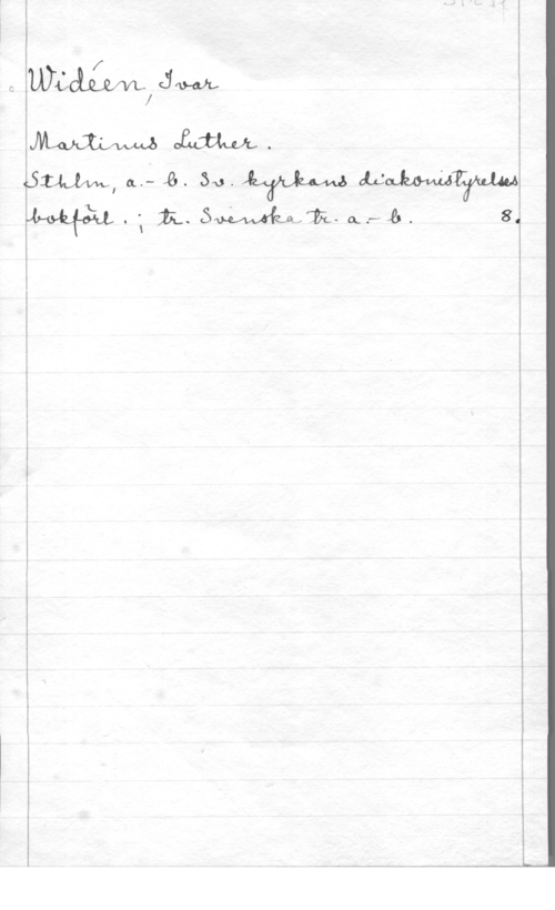Widéen, Karl Ivar Natanael I

15mm, 41.- fei. 30. XW 

Why-I 11.5M,um.ne,. 81