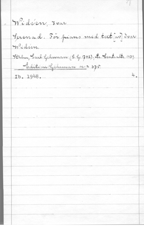 Widéen, Karl Ivar Natanael WO OBWIWVVI "3 vovv

"gp-wwwoa.  ådwwo fwwoå   Ömwv
"vw-a QMW, - --
Elm, kiwi  Liber. I? amy-i.. -åmåwdä m7.
 www 2,25?
Ib. 1948. .- . 4.