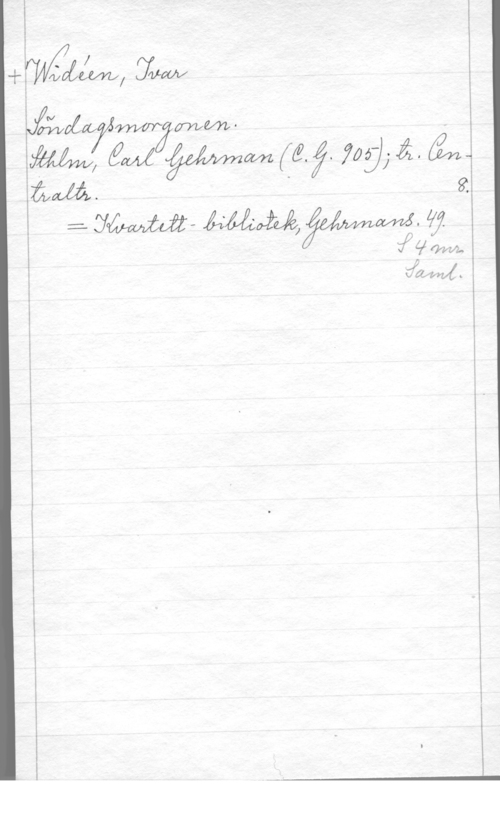 Widéen, Karl Ivar Natanael l
f Mm, mv

Aiwfwwr mm- -
WW, KM WW (få. mjjå. gmåwéå. . s).
f. ywafi- ÅqÅå-JJQW

(ad.