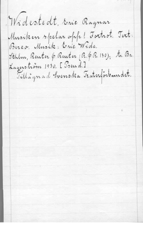 Widestedt, Eric Ragnar wii UM, Åmdlz Özwfywow

Jamaica JÄMJQ; inte, Mvh,
     Höj.,  
in mitwåw 1430, [Tamm

3)-
 owå vavvältlw