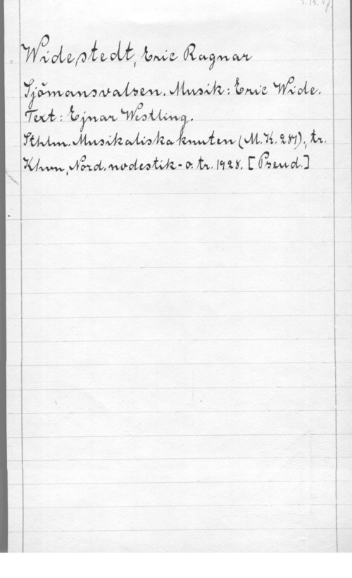 Widestedt, Eric Ragnar Matapféevuz ÅaMicf 0:a?va

WMWMWW. mm, ma wifow,
WMAAWW WMWÄMW (44,74, 227)., fu.
I VUmlvfg-wt,woiwwz- 0. Kf., lä U. [62on