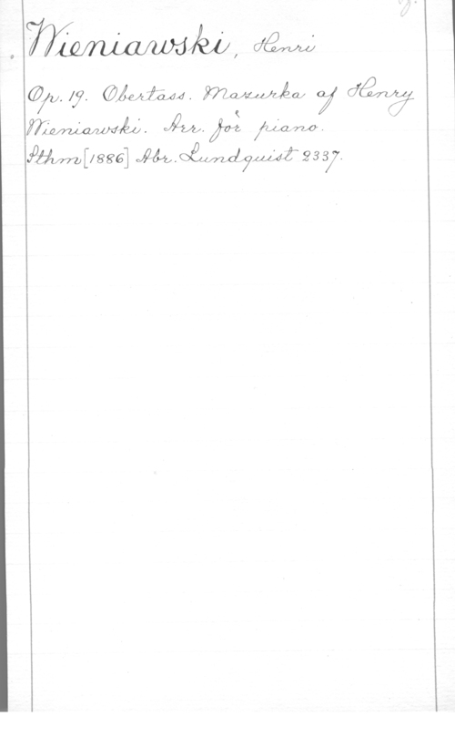 Wieniawski, Henri abfflpmlafwdko, AW;

 lf. GÅeAwaA. mawuuézw 7 0561?
  thQCLM. x
mmpggé] M.W7wmggj