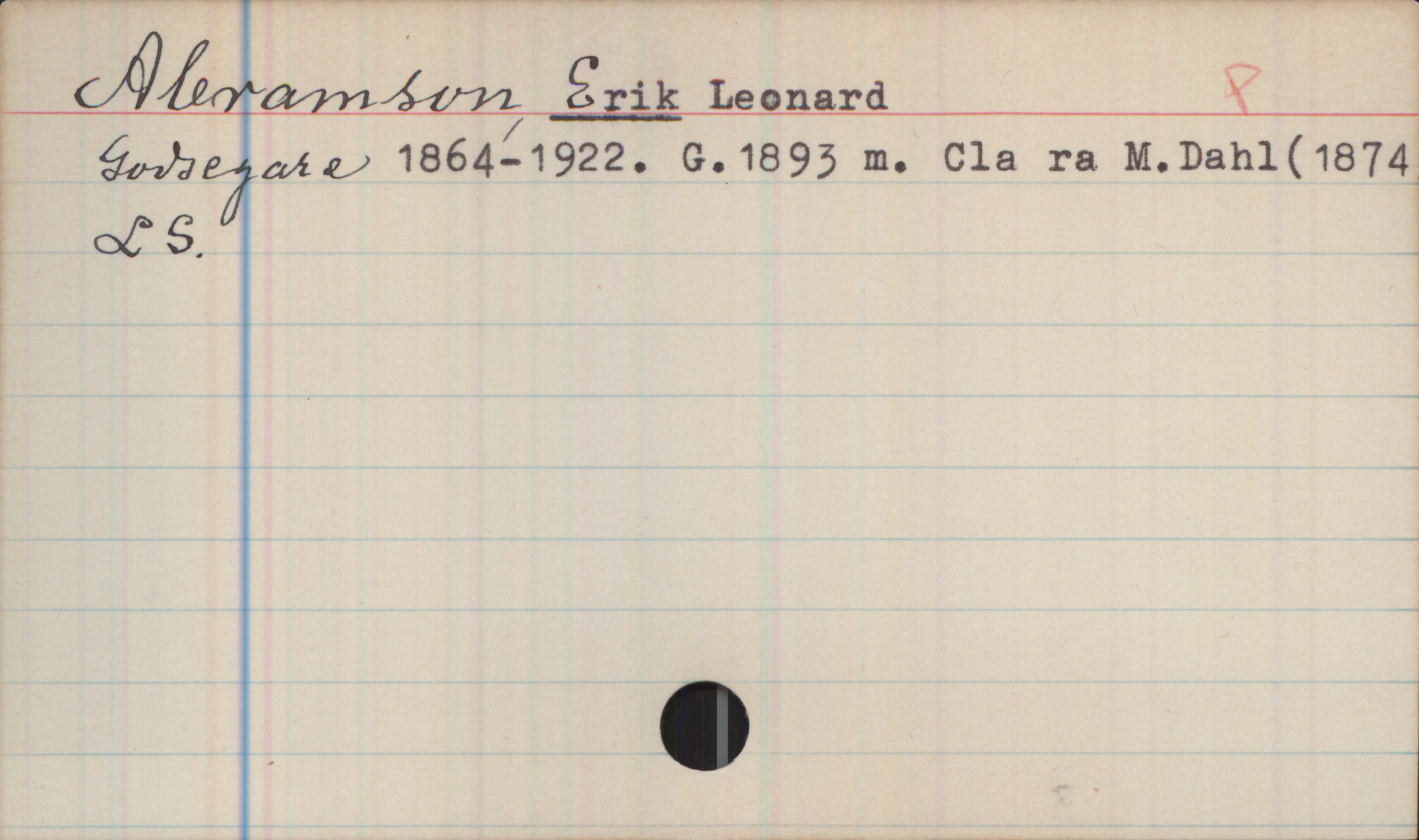 Abramson, ERIK Leonard Abramson, Erik Leonard
Godsegare 1864-1922. G. 1893 m.m Clara M. Dahl (1874)
Ls.