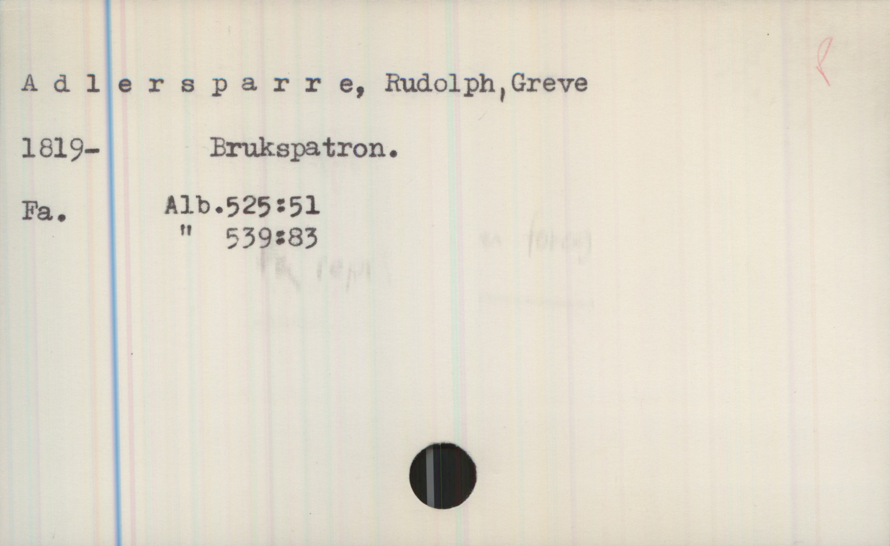 Adlersparre, Rudolph, Greve 1819- Adlersparre, Rudolph, Greve
1819- Brukspatron.

Fa. Alb.525:51
        "  539:83