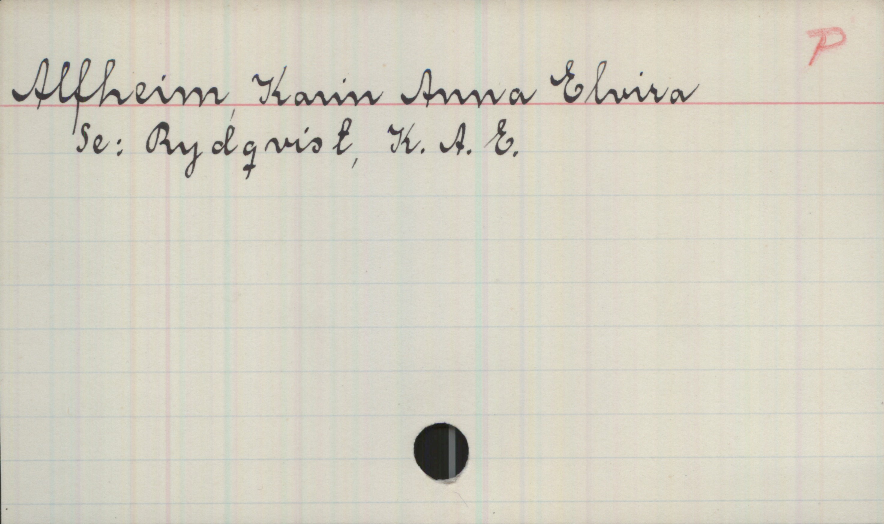 Alfheim, Karin Anna Elvira Alfheim, Karin Anna Elvira
Se: Rydqvist, K. A. E.