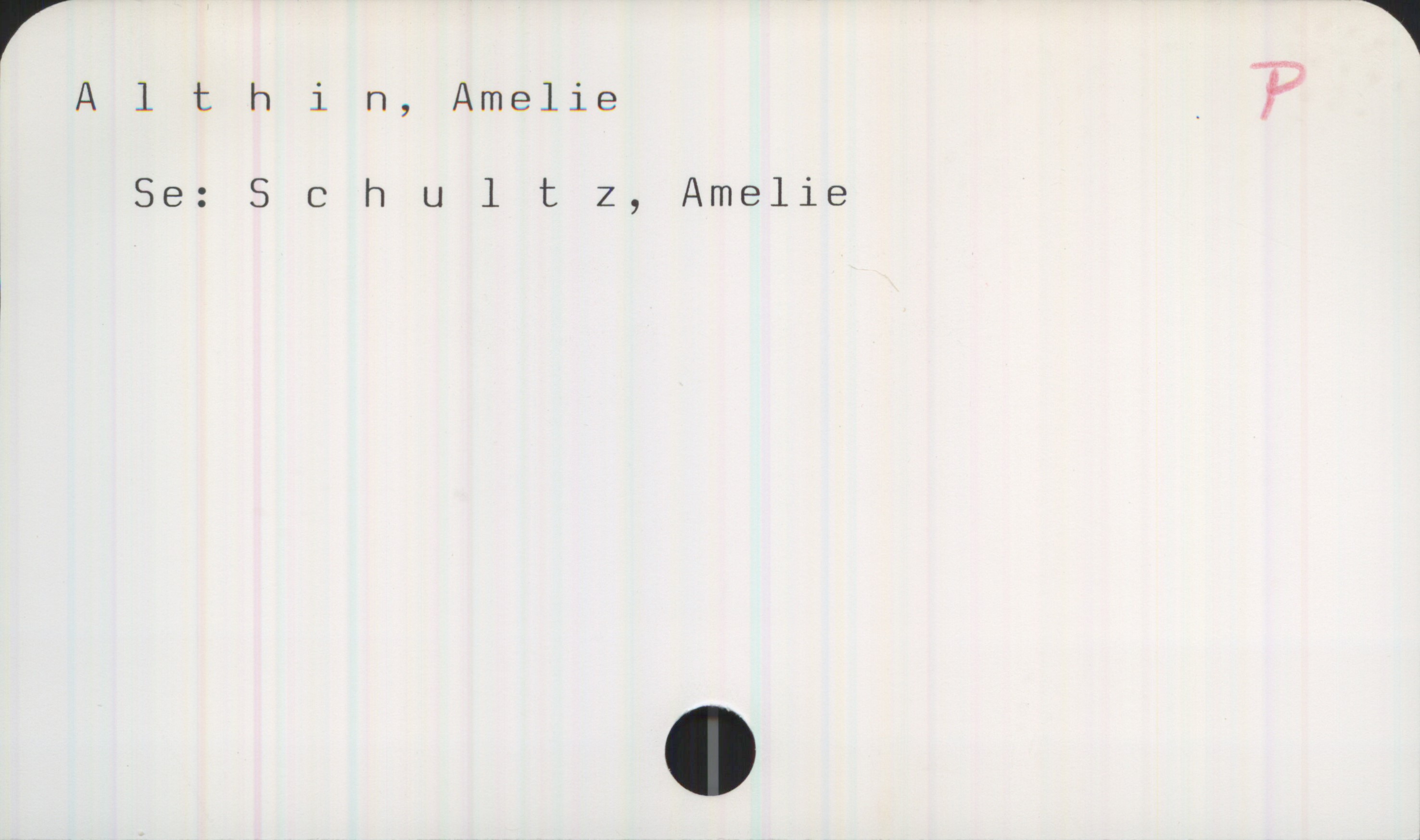 Althin, Amelie Althin, Amelie

Se: Schultz, Amelie