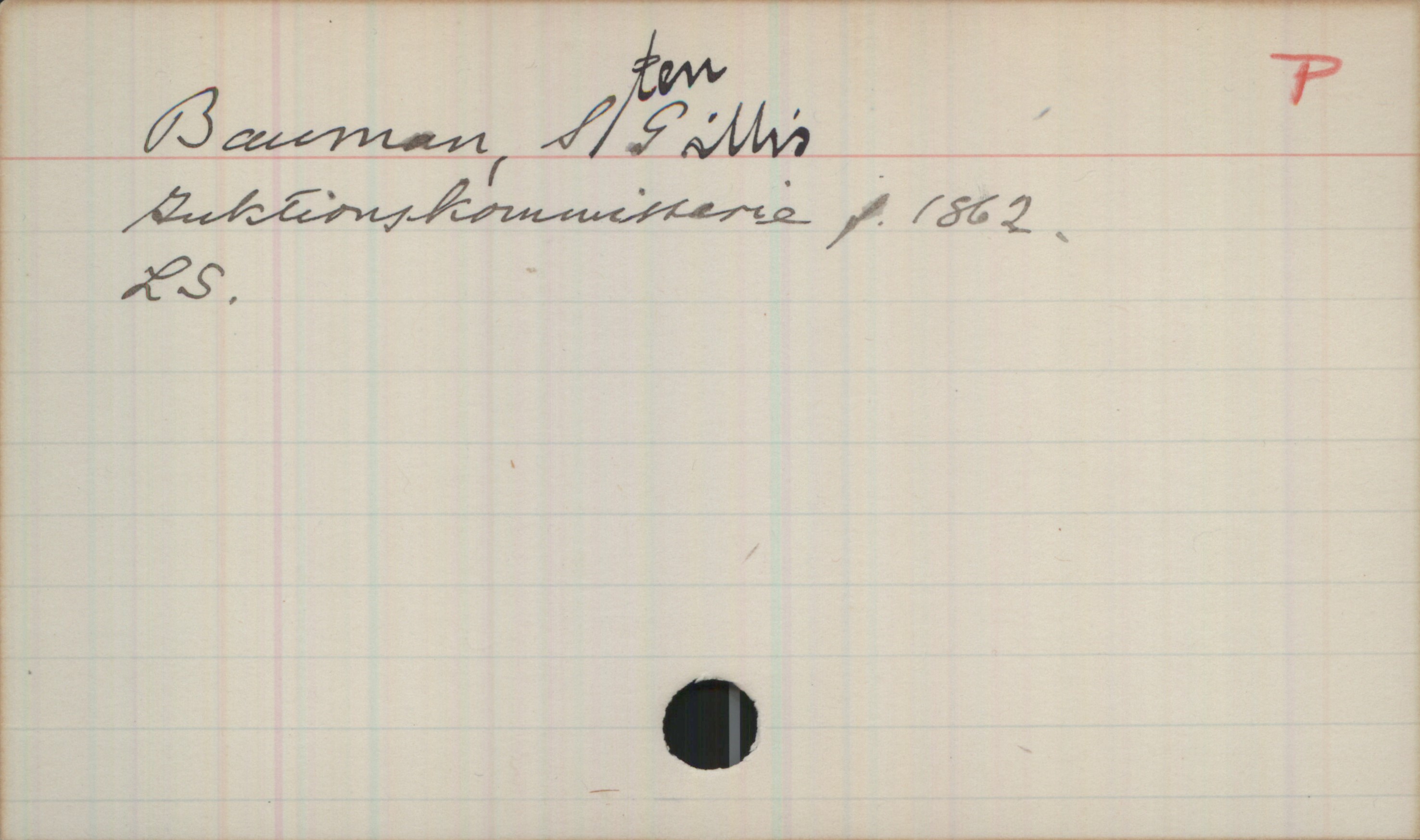 Bauman, Sten Gillis (1862-) Bauman, Sten Gillis

Auktionskommissarie, f. 1862

LS