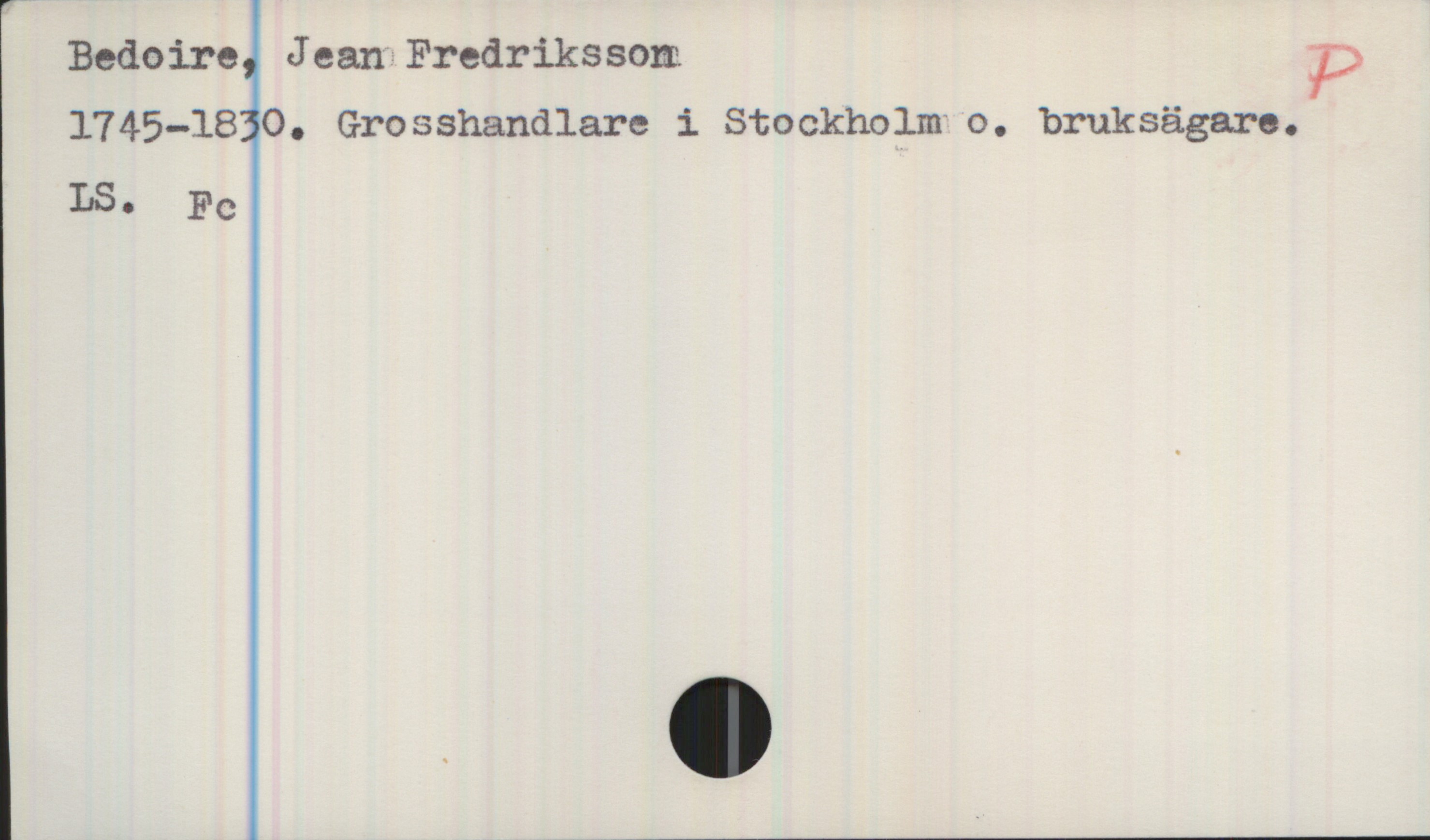 Bedoire, Jean Fredriksson (1745-1830) Bedoire, Jean Fredriksson

1745—1830. Grosshandlare i Stockholm o. bruksägare.

LS. Fc