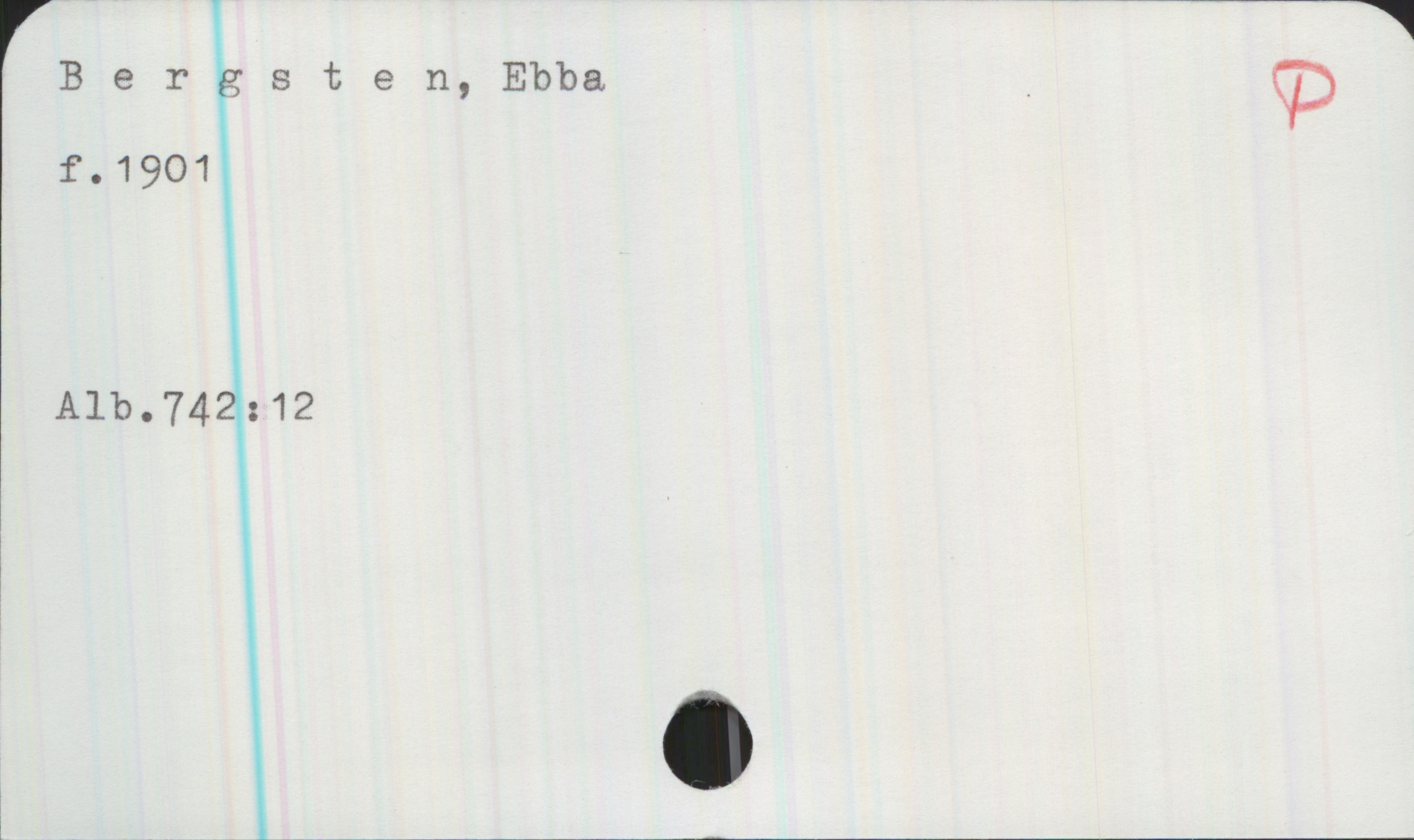 Bergsten, Ebba (1901-) Bergsten, Ebba 

f.1901 


Alb.742:12