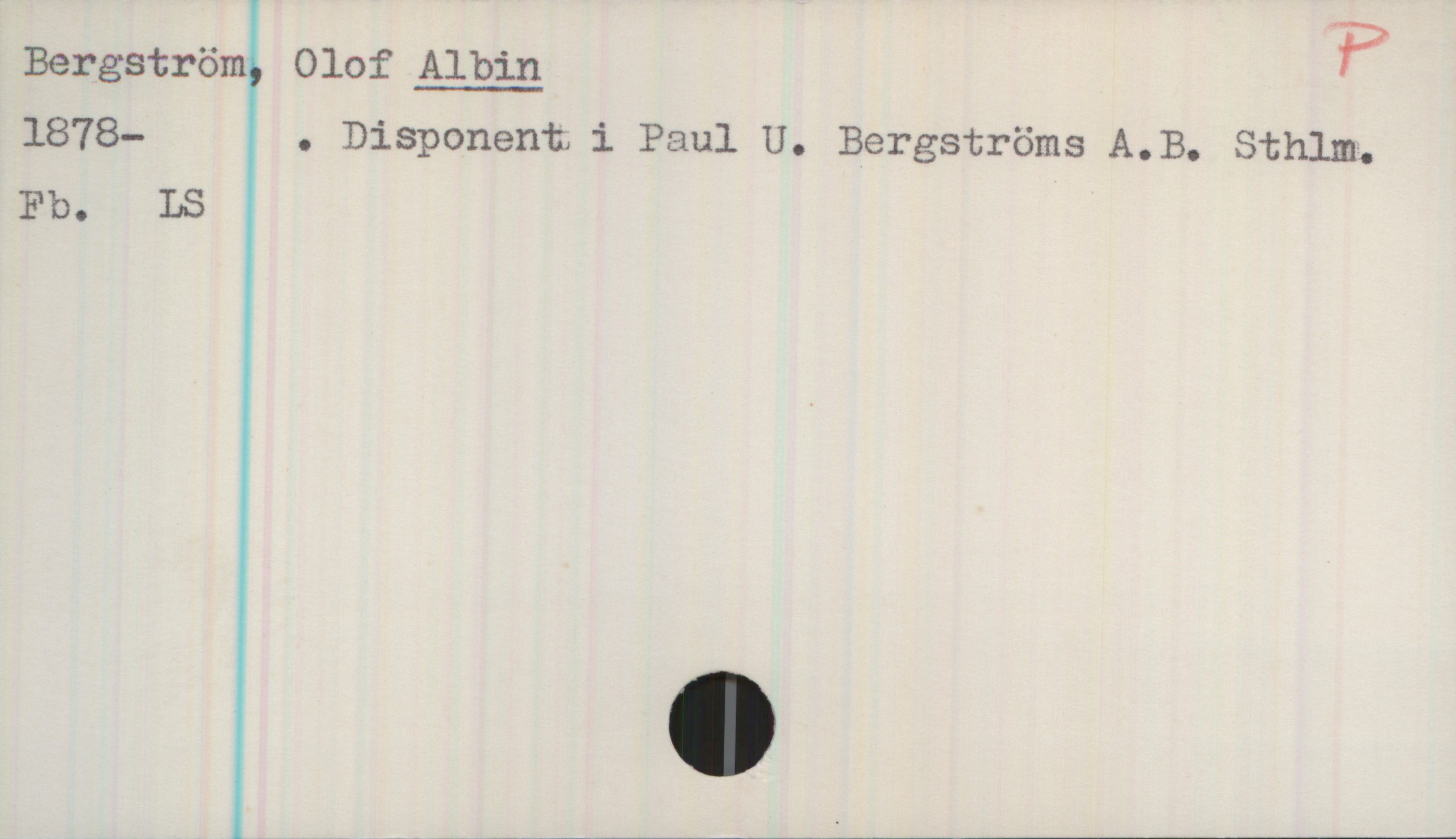 Bergström, Olof ALBIN (1878-) Bergström, Olof ALBIN

1878- . Disponent i Paul U. Bergströms A.B. Sthlm.

Fb. LS