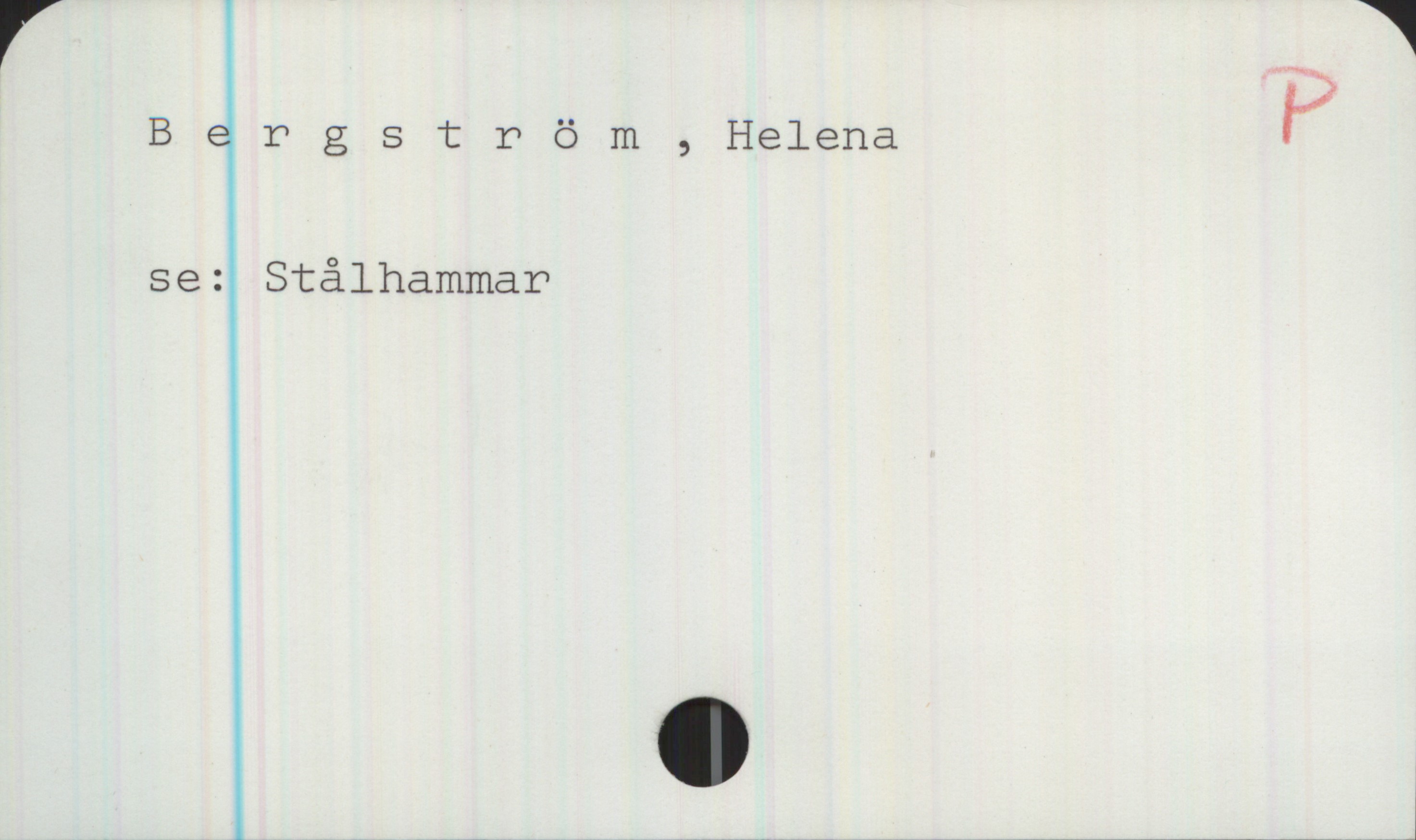 Bergström, Helena Bergström, Helena

Se: Stålhammar