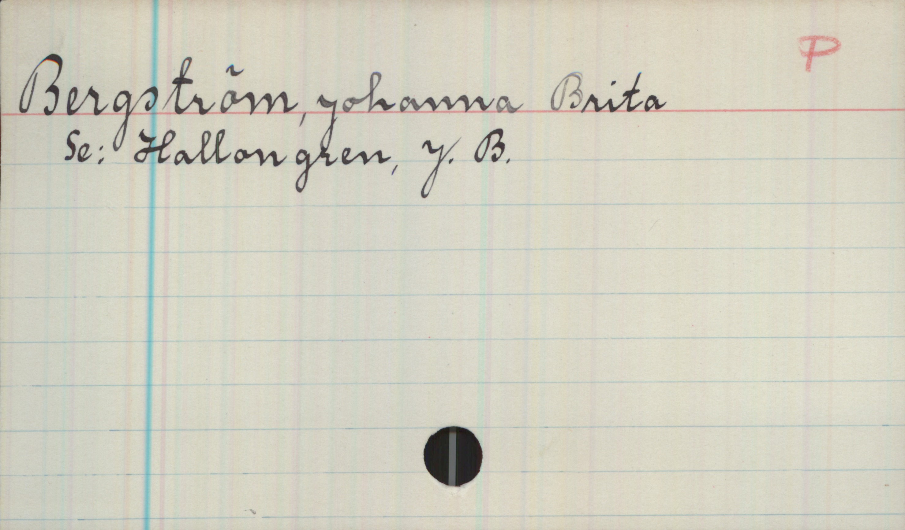 Bergström, Johanna Brita Bergström, Johanna Brita

Se. Hallongren. J.B.