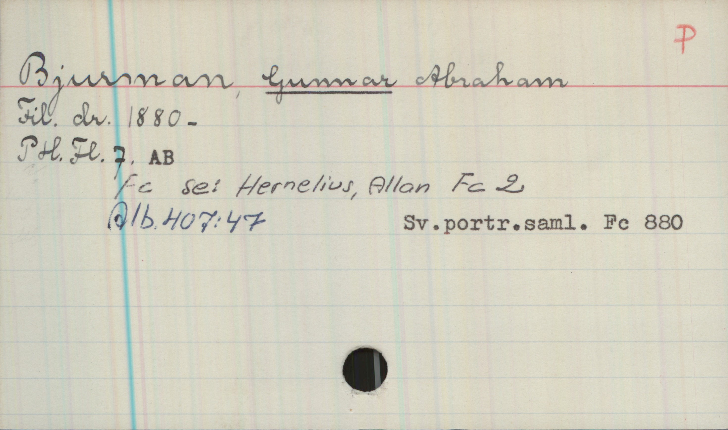 Bjurman, GUNNAR Abraham (1880-) Bjurman, GUNNAR Abraham

Fil. dr. 1880-


PH. Fl. 7 AB
Fc se: Hernelius, Allan Fc 2
Alb. 407:47
Sv.portr.saml. Fc 880