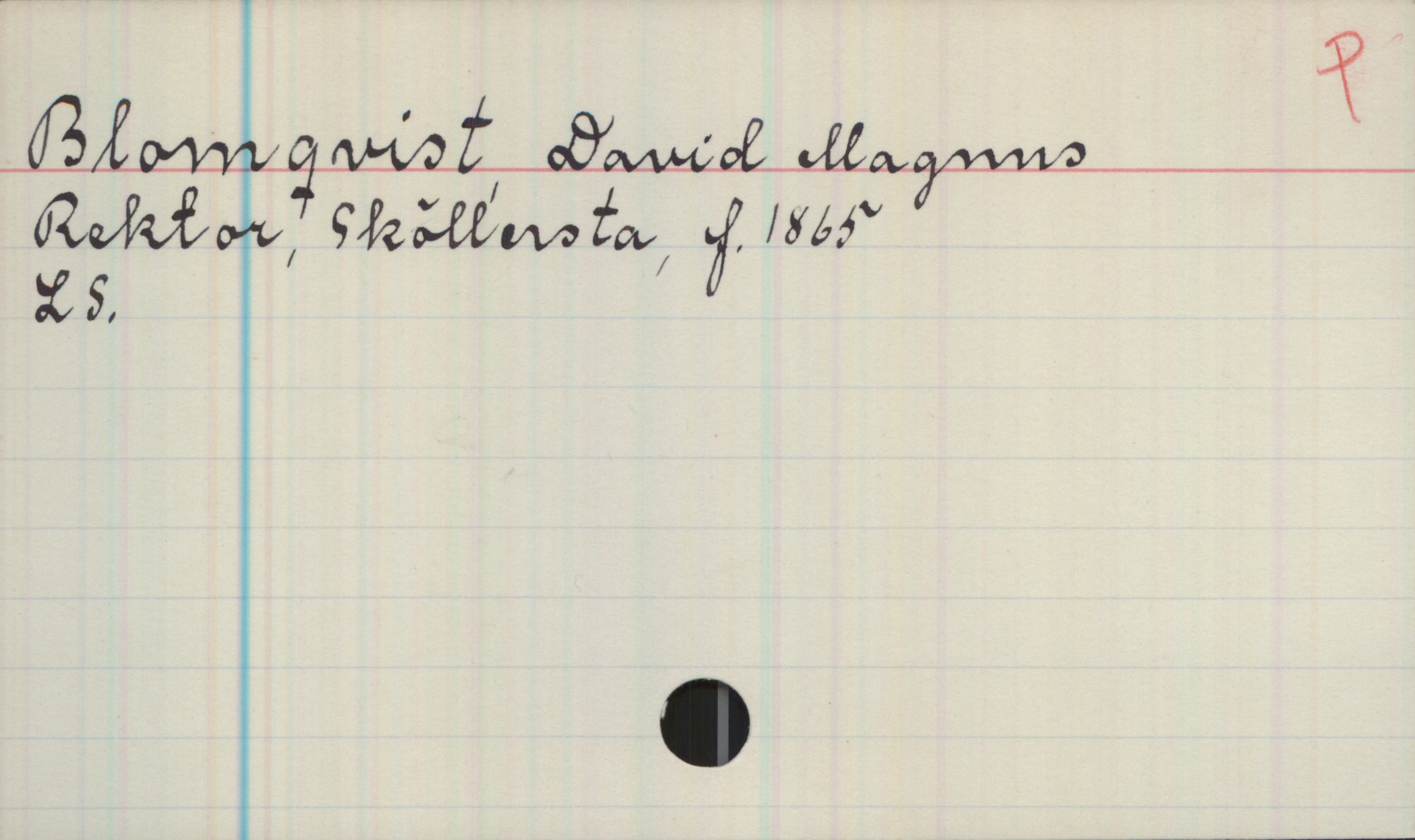 Blomquist, David Magnus (1865-) Blomquist, David Magnus

Rektor, Sköllersta, f. 1865

LS