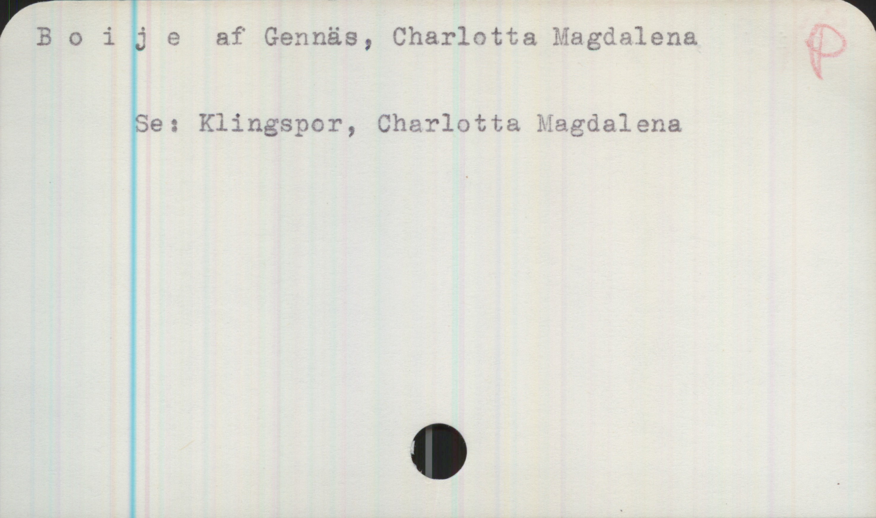 Boije af Gennäs, Charlotta Magdalena Boije af Gennäs, Charlotta Magdalena


Se: Klingspor, Charlotta Magdalena