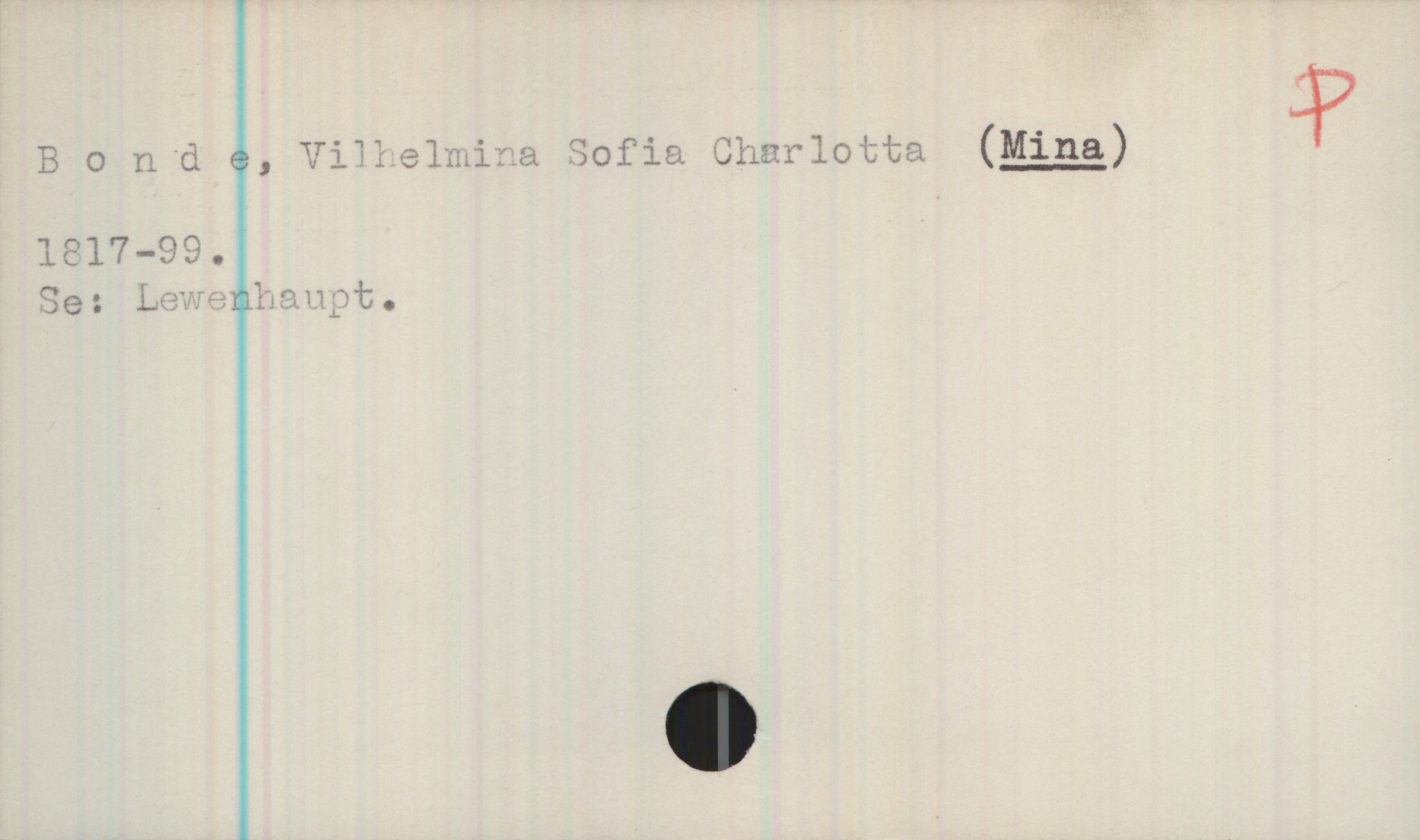 Bonde, Vilhelmina Sofia Charlotta (MINA). 1817-1899 Bonde, Vilhelmina Sofia Charlotta (MINA)
1817-99.
Se: Lewenhaupt.