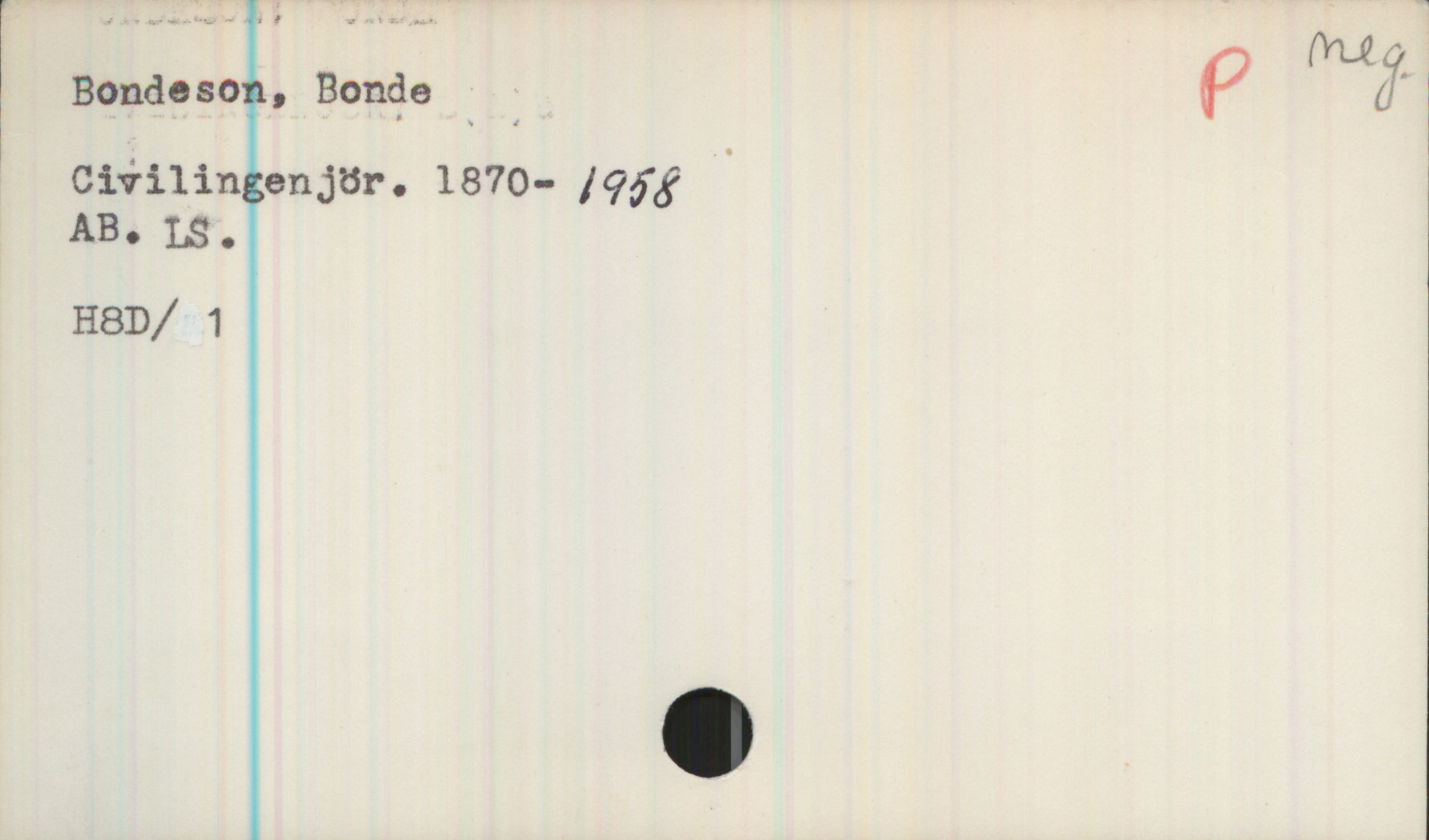 Bondesson, Bonde. 1870-1958 Bondesson, Bonde
Civilingenjör. 1870-1958
AB. LS.

H8D/ 1