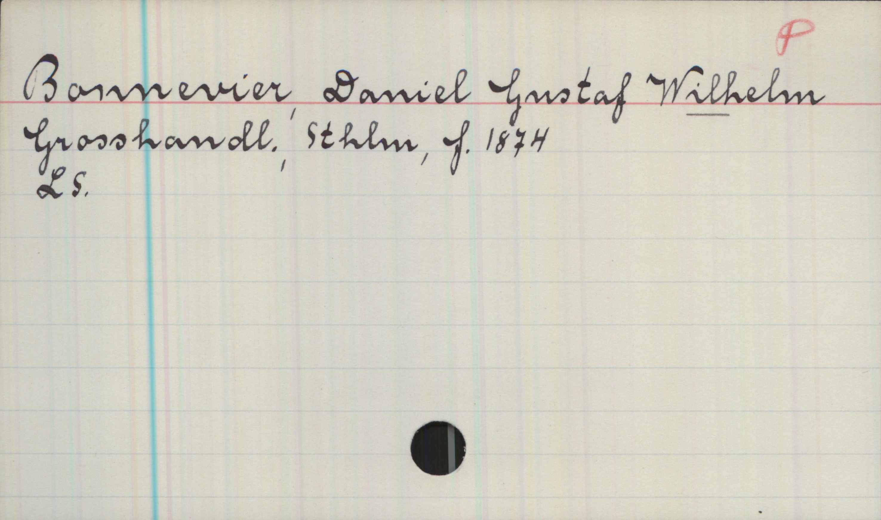 Bonnevier, Daniel Gustaf WILHELM. 1874- Bonnevier, Daniel Gustaf WILHELM
Grossandl., Sthlm, f.1874
LS.