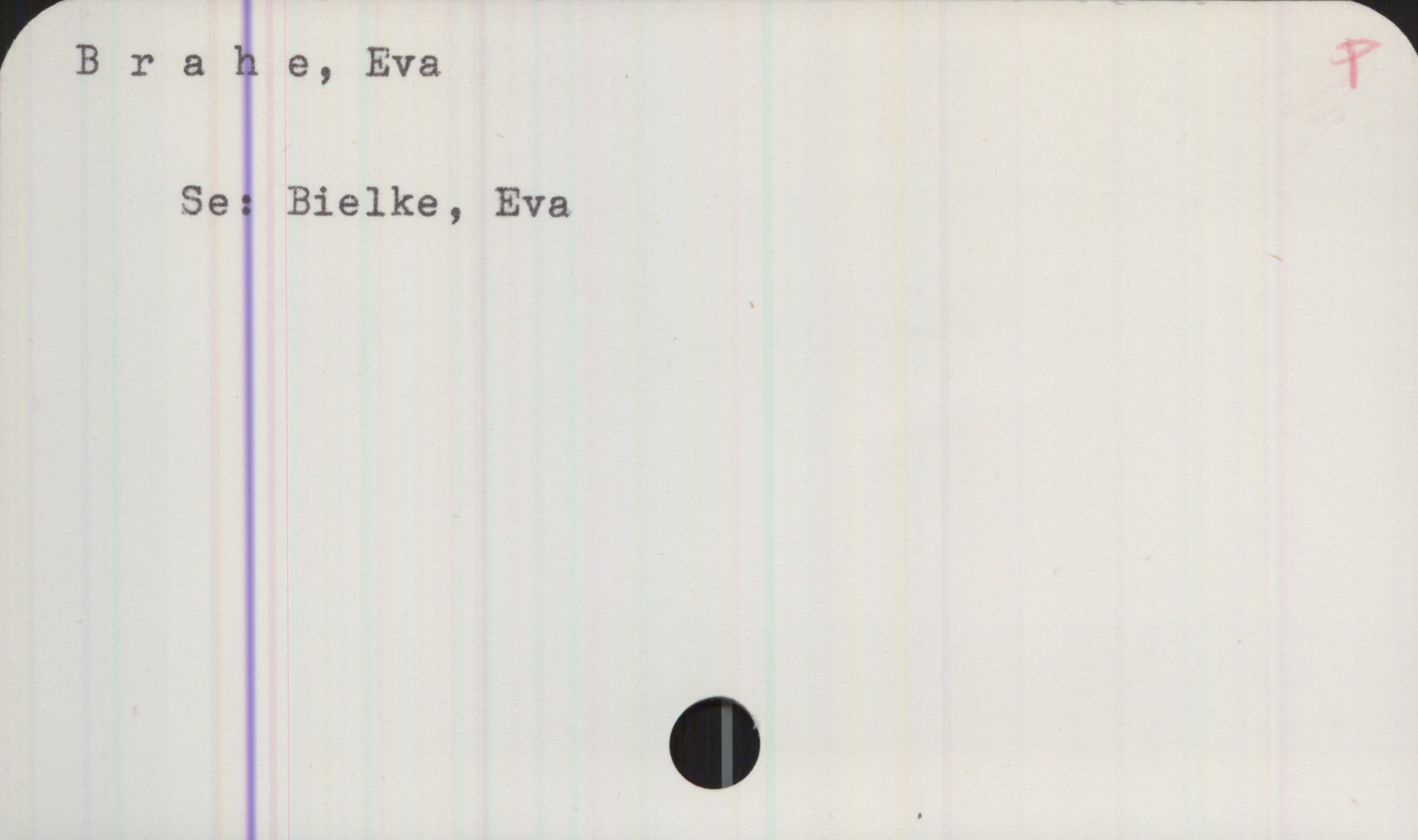 Brahe, Eva Brahe, Eva
Se: Bielke, Eva
