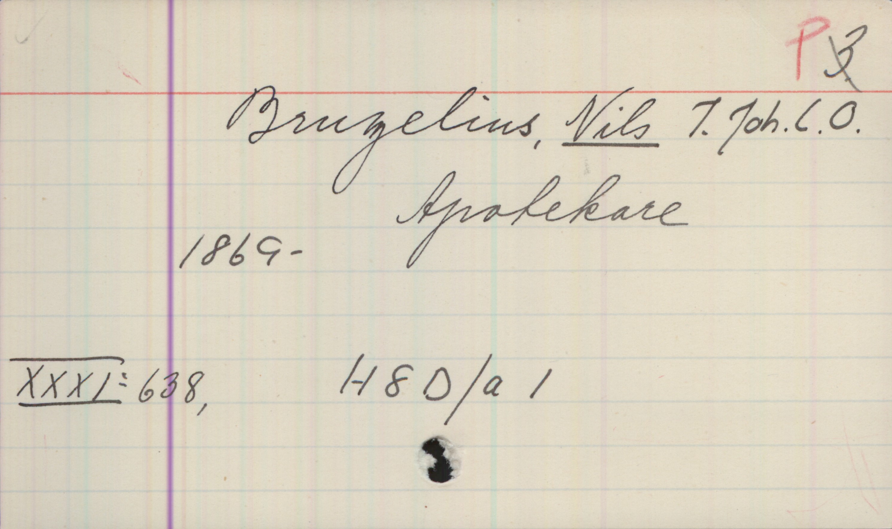 Bruzelius, NILS I. Joh. C. O. (1869-) Bruzelius, NILS I. Joh. C. O. 
Apotekare 
1869-

XXXI:638 H8D/a1
