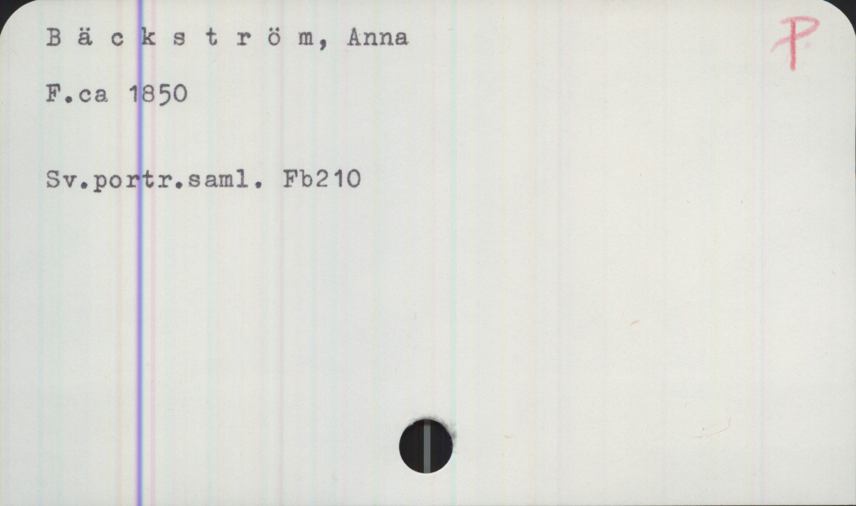 Bäckström, Anna (1850-) Bäckström, Anna
F. ca 1850
Sv.portr.saml. Fb210