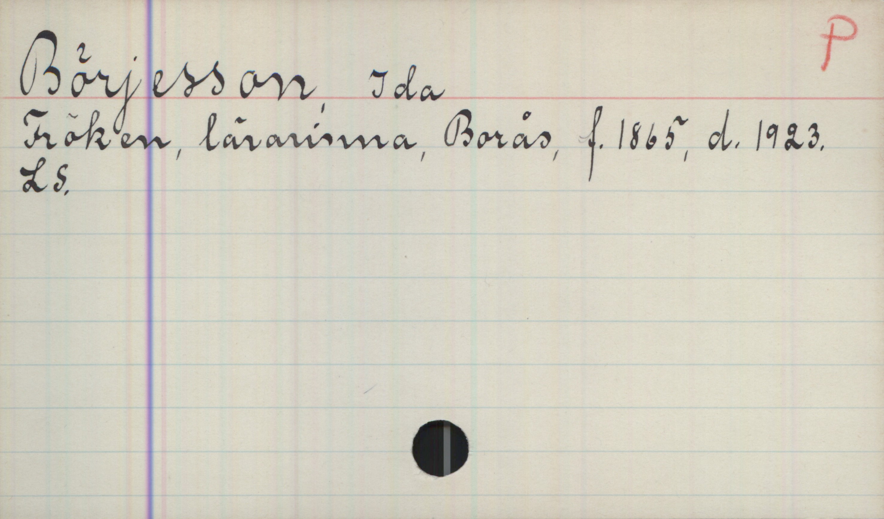 Börjesson, Ida (1865-1923) Börjesson, Ida
Fröken, lärarinna, Borås, f. 1865, d. 1923.
LS.