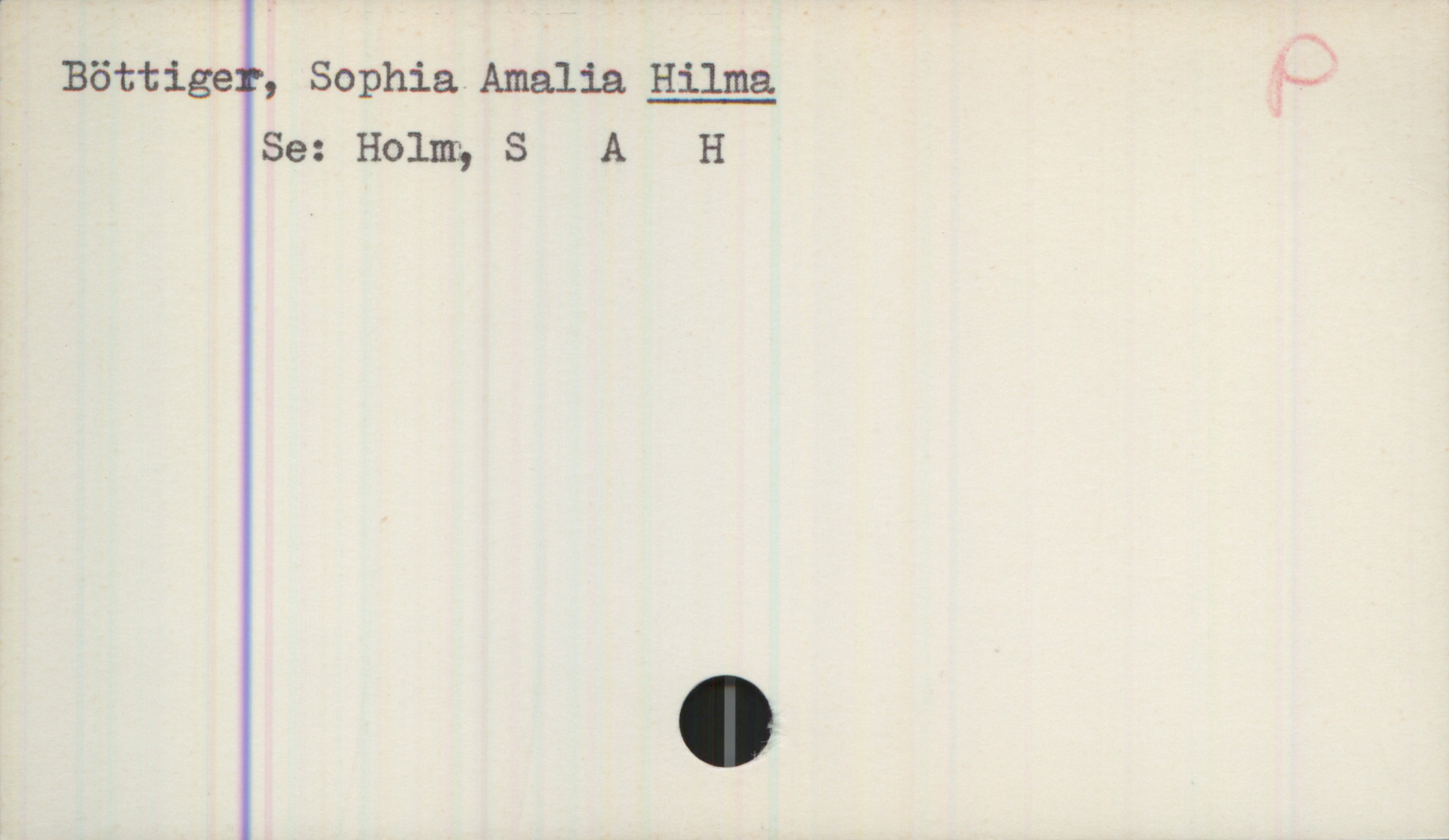Böttiger, Sophia Amalia HILMA Böttiger, Sophia Amalia HILMA
Se: Holm, S A H