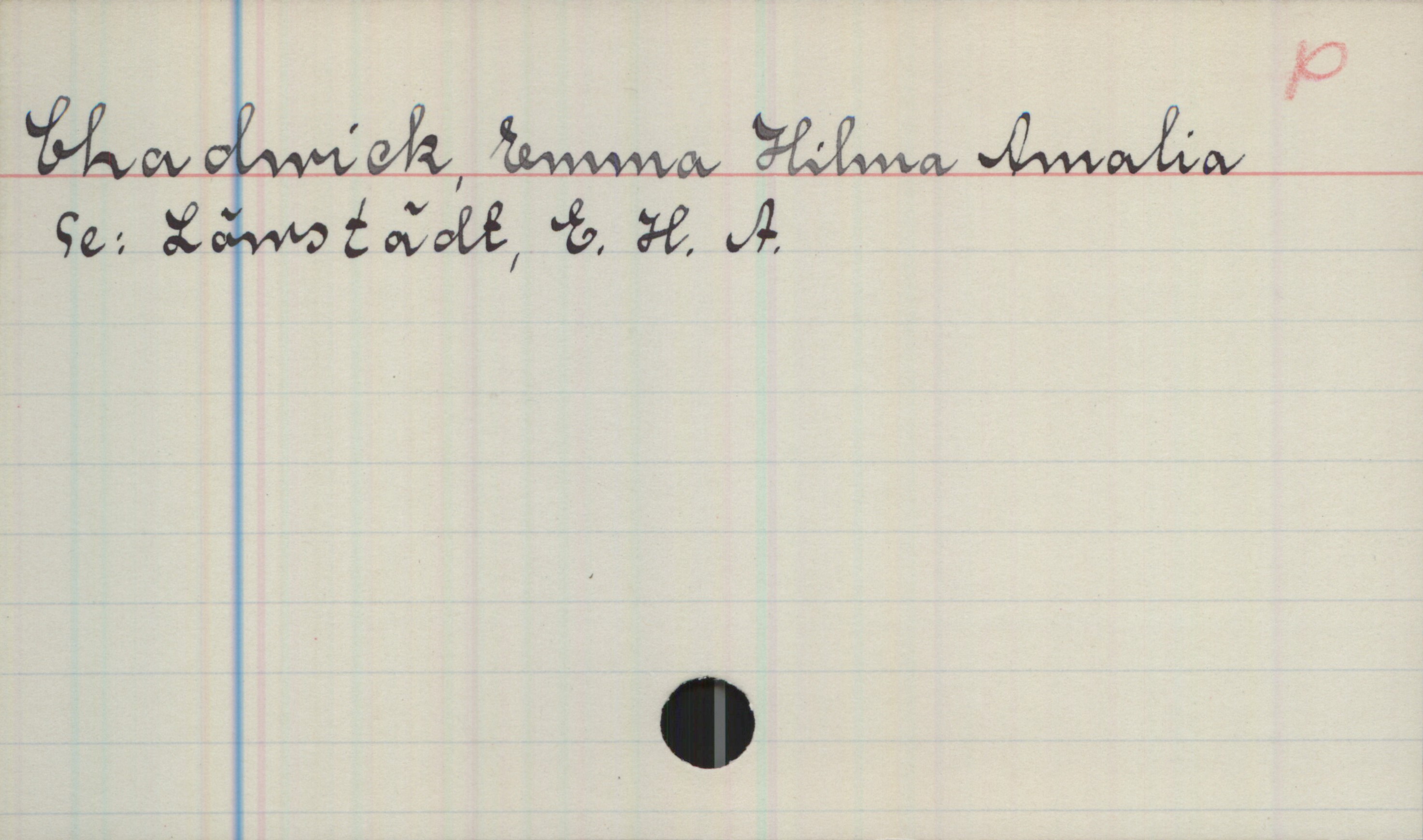Chadwick, Emma Hilma Amalia Chadwick, Emma Hilma Amalia
Se: Löwstädt, E. H. A.