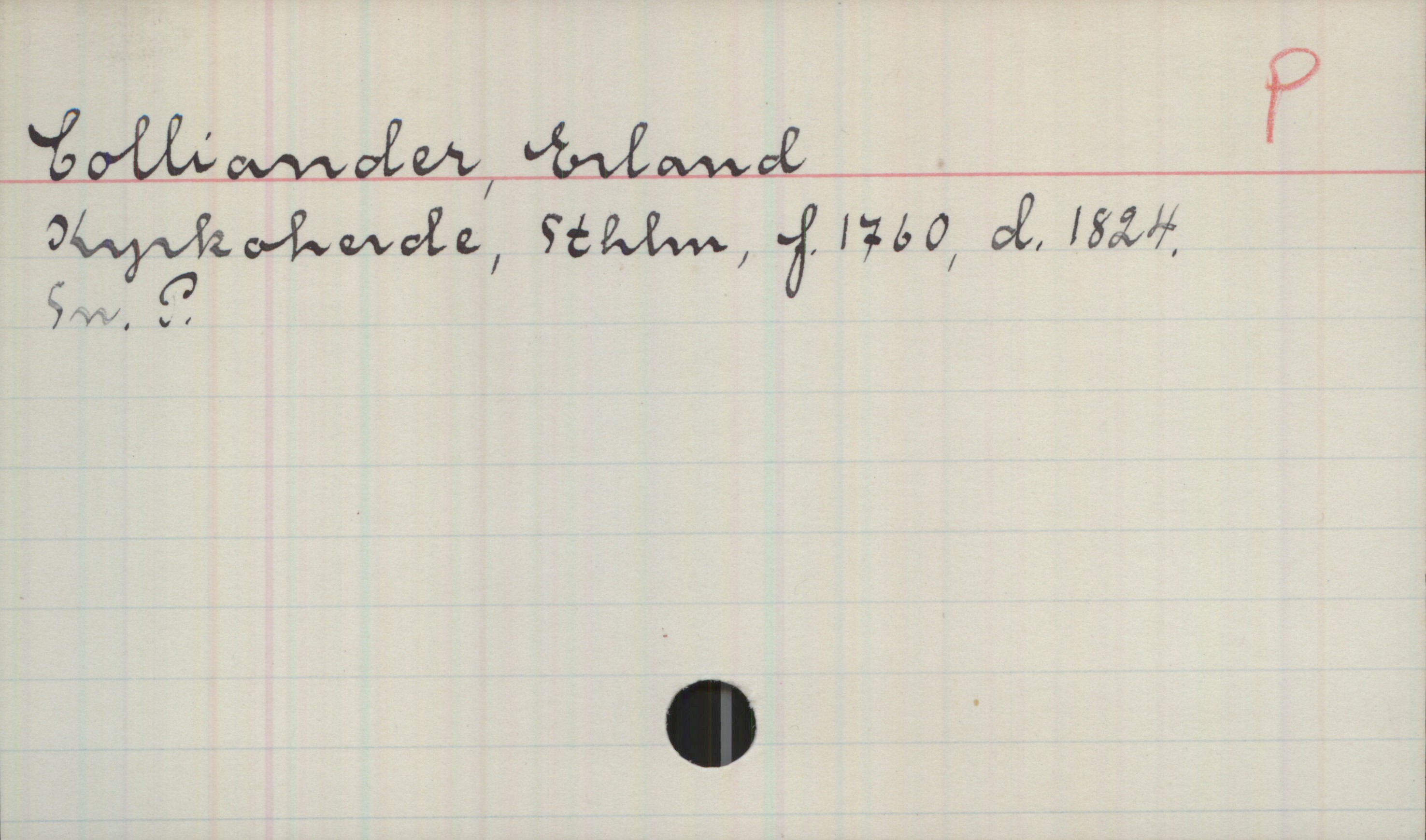 Colliander, Erland 1760-1824 Colliander, Erland
Kyrkoherde, Sthlm, f.1760, d.1824.
Sn. P.