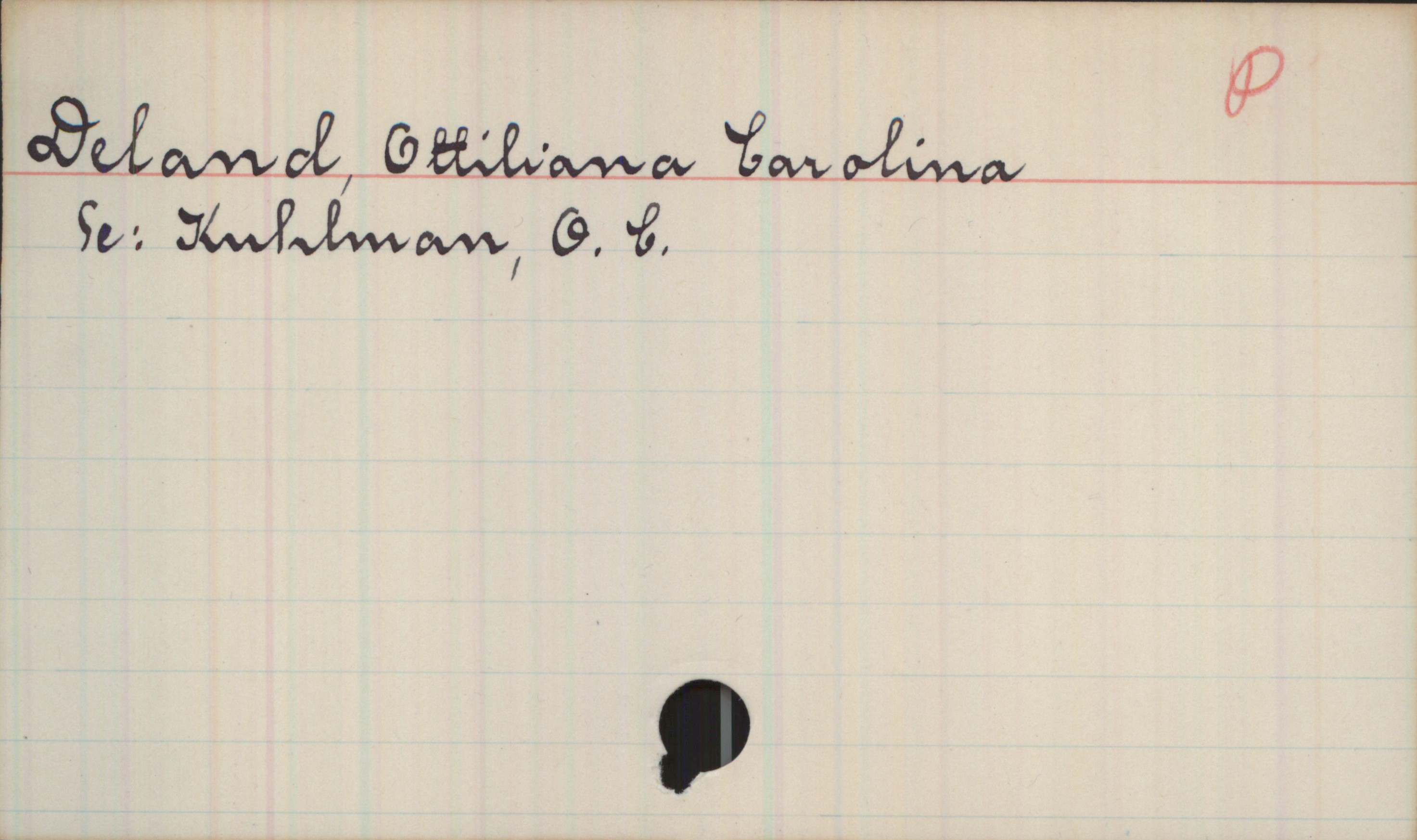 Deland, Ottiliana Carolina 1778-1866 Deland, Ottiliana Carolina
Se: Kuhlman, O. C.