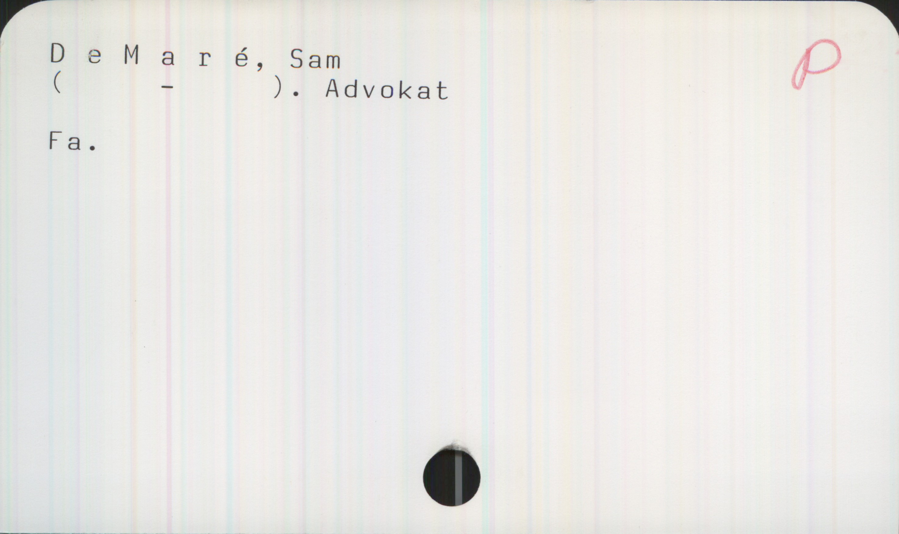 De Maré, Sam De Maré, Sam
(  -  ). Advokat
Fa.

Anmärkning gjord efter digitalisering: Sannolikt Johan Viktor Samuel de Maré (1864-1955)