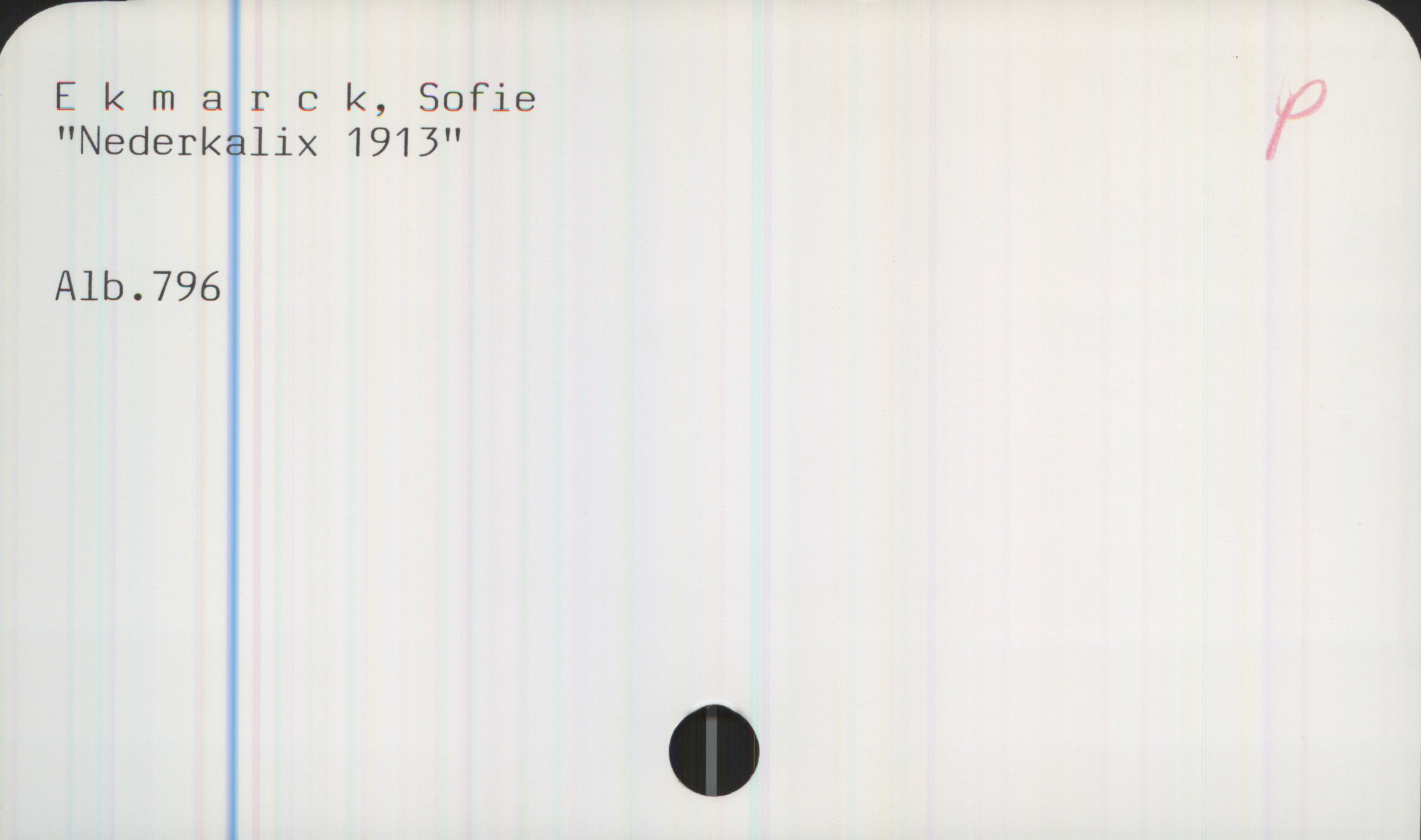  Ekmarek, Sofie
"Nederkalix 1913”
Alb.796

