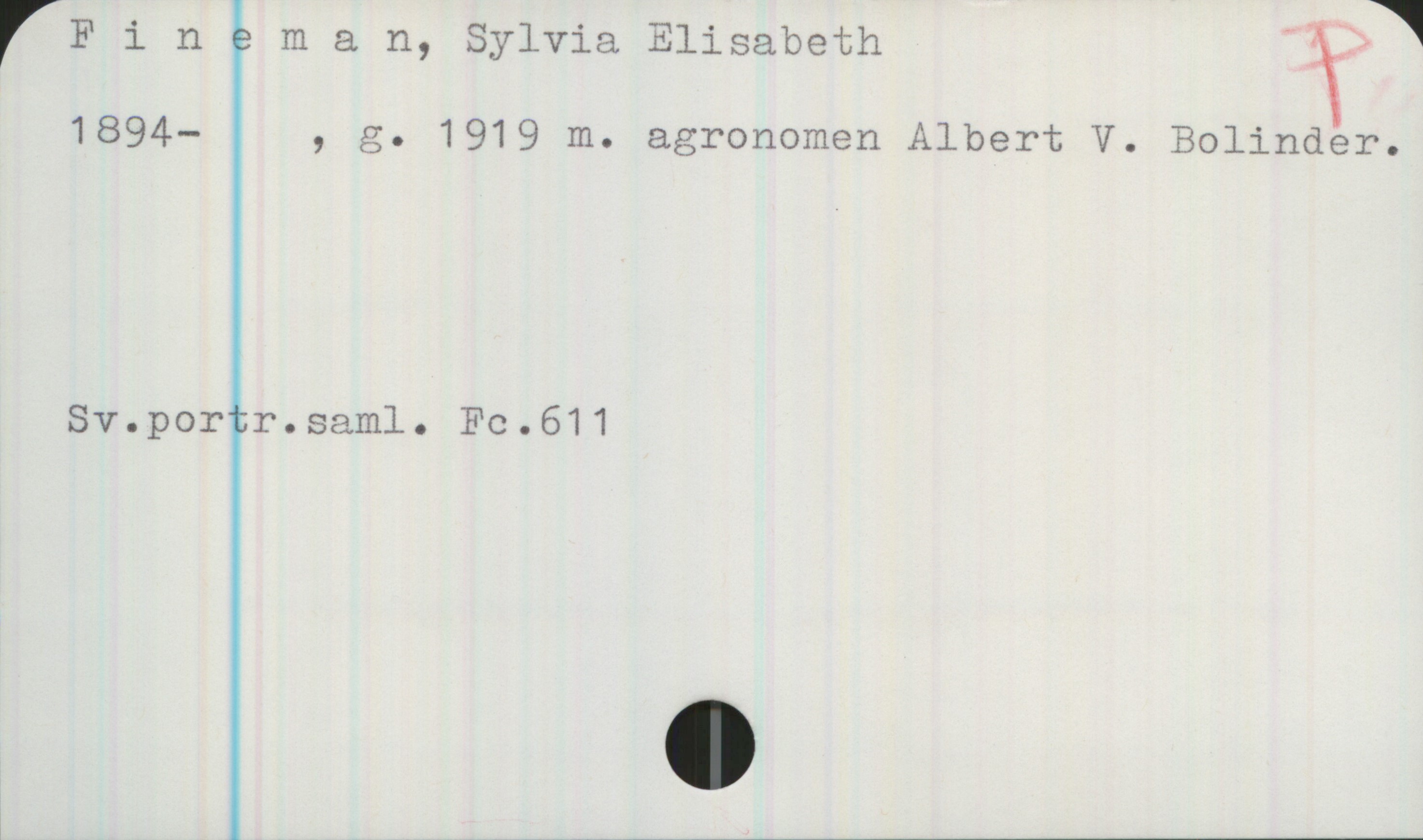 Fineman, Sylvia Elisabeth 1894- Fineman, Sylvia Elisabeth
1894- , g. 1919 m. agronomen Albert V. Bolinder.
Sv.portr.saml. Fc.611